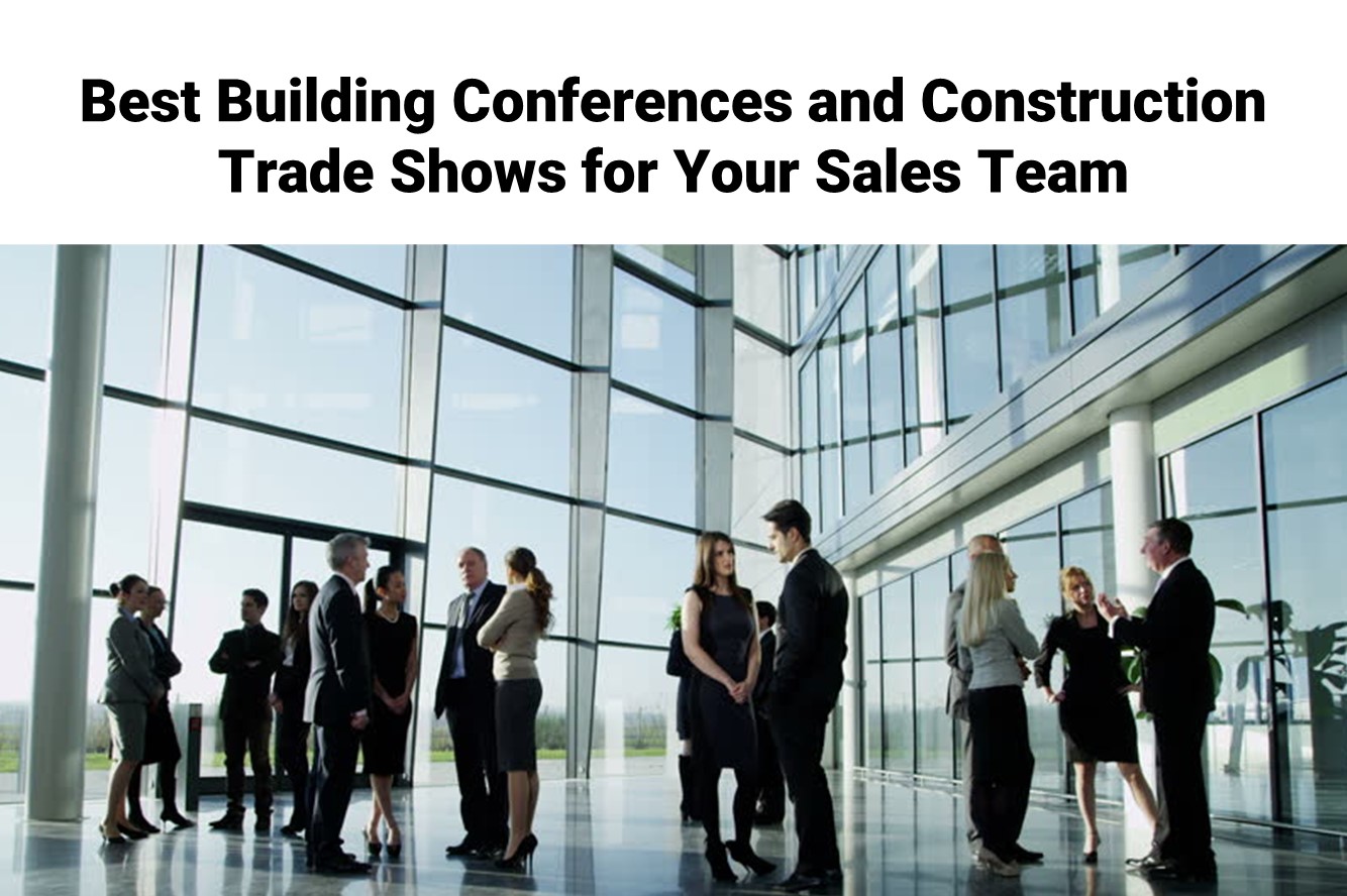 Best Building Conferences and Construction Trade Shows for Your Sales Team