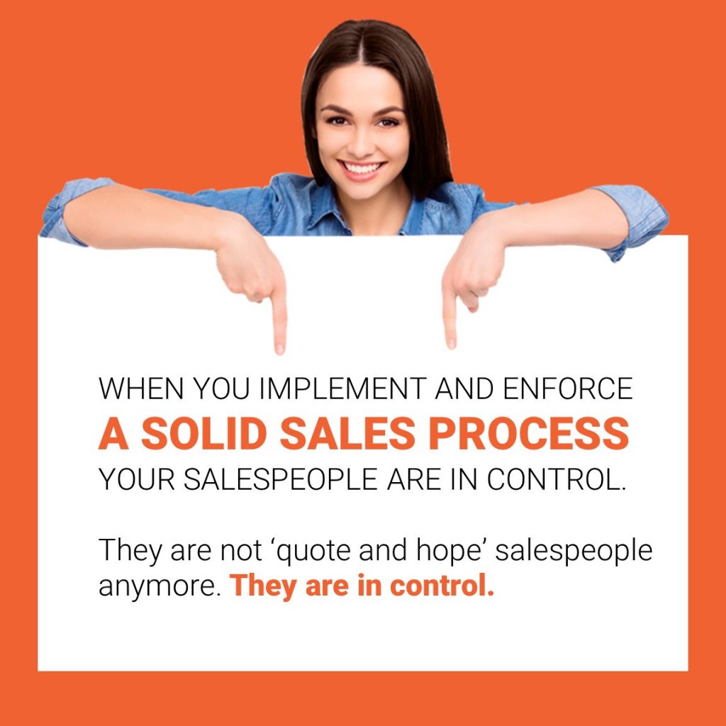 When you implement a solid sales process, salespeople are in control